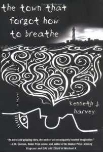 The Town That Forgot to Breathe by Kenneth J. Harvey